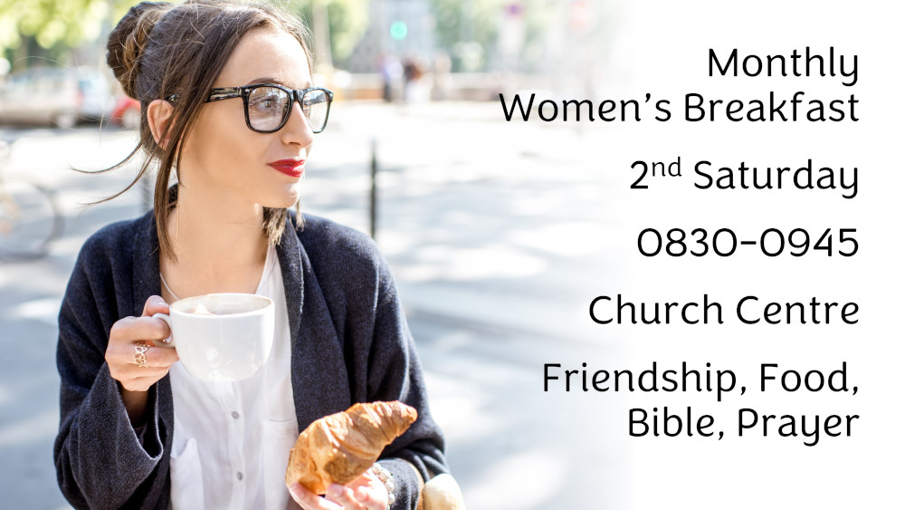 Image of a woman with a coffee and croissant, and the text: Monthly Women’s Breakfast, 2nd Saturday, 0830-0945, Church Centre, Friendship, Food, Bible, Prayer 